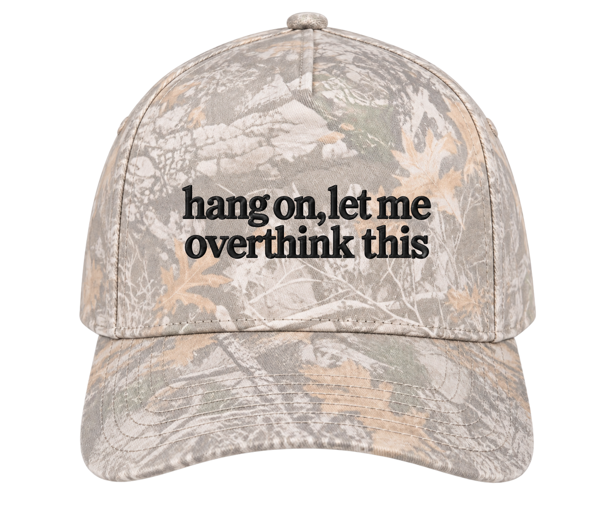 Embroidered Hang On, Let Me Overthink This Hat