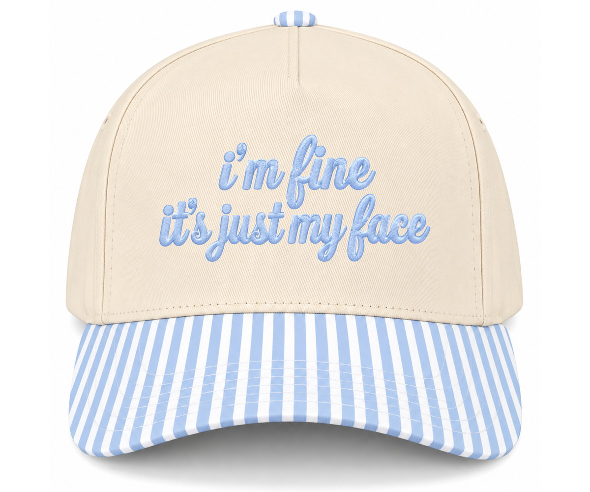 Embroidered I’m Fine It’s Just My Face Hat