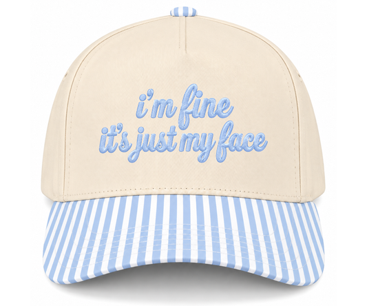 Embroidered I’m Fine It’s Just My Face Hat