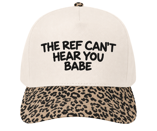 Embroidered The Ref Can’t Hear You Babe Hat