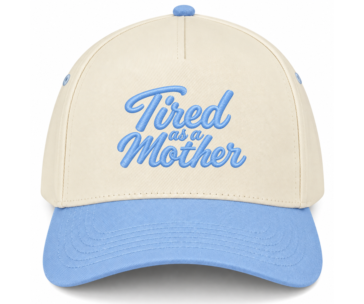 Embroidered Tired As A Mother Hat