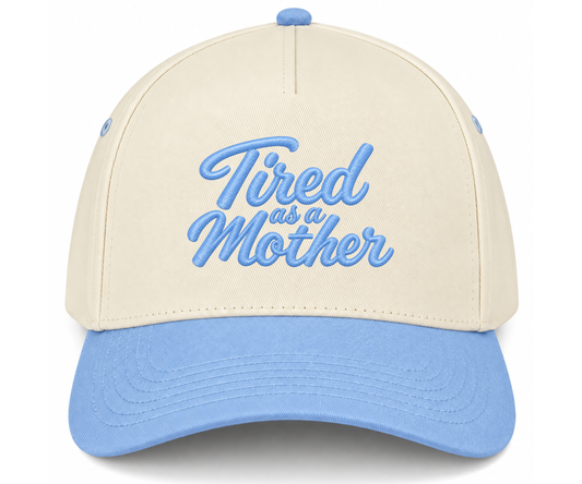 Embroidered Tired As A Mother Hat