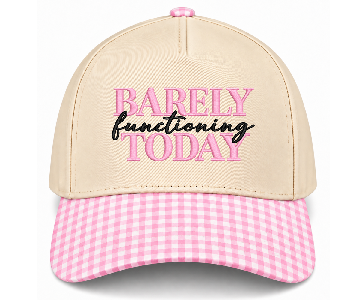 Embroidered Barely Functioning Today Hat