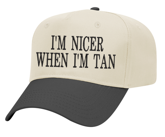 Embroidered I'm Nicer When I'm Tan Hat