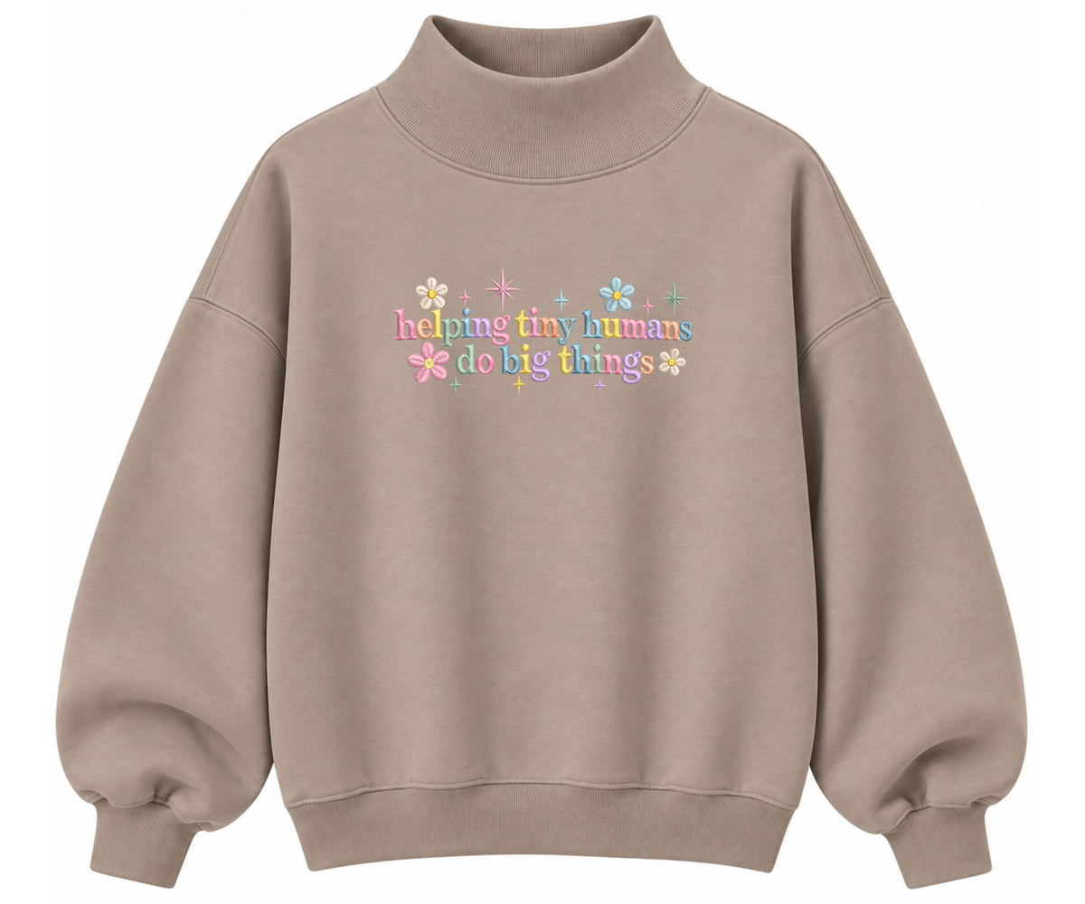 Embroidered Helping Tiny Humans Do Big Things Mock Neck