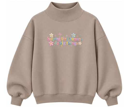 Embroidered Helping Tiny Humans Do Big Things Mock Neck