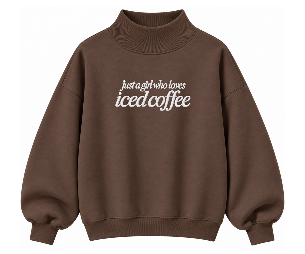Embroidered Just A Girl Who Loves Iced Coffee  Mock Neck