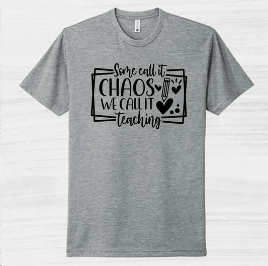 Some Call it Chaos Puff Print Teacher Shirt